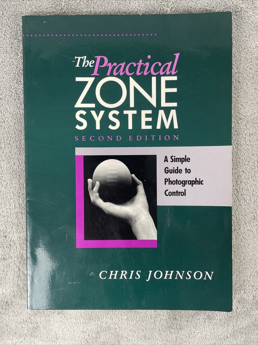 The Practical Zone System : A Guide to Photographic Control by Chris Johnson...